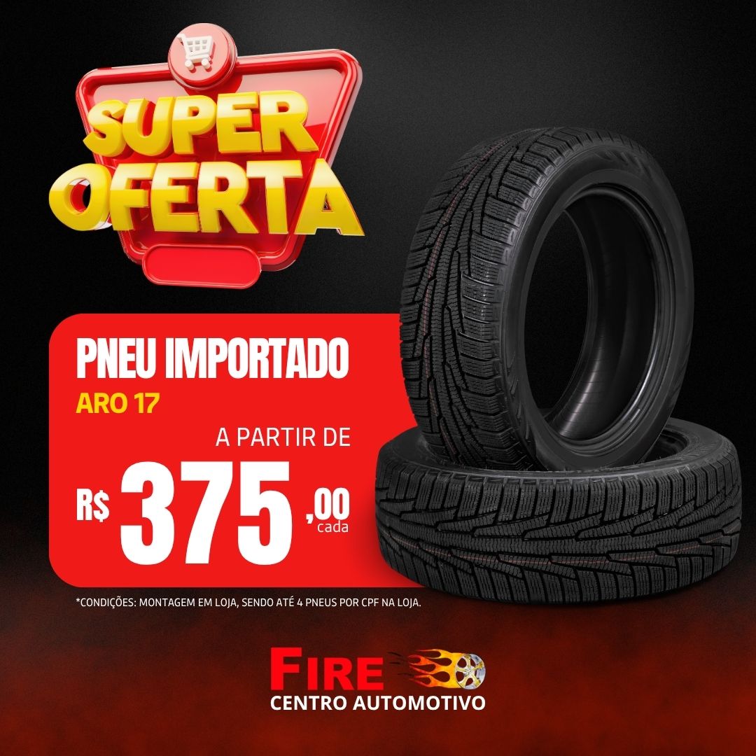 Fire Centro Automotivo - Pneu Importado Aro 17